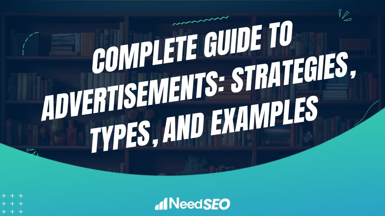 Complete Guide to Advertising Ads: Strategies, Types